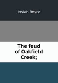 The feud of Oakfield Creek;