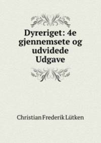 Dyreriget: 4e gjennemsete og udvidede Udgave