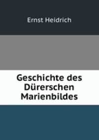 Geschichte des Durerschen Marienbildes