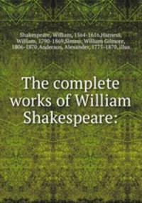 The complete works of William Shakespeare: