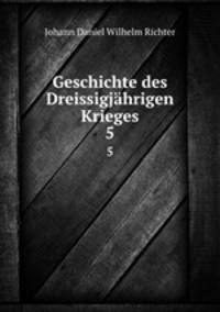Geschichte des Dreissigjhrigen Krieges. 5