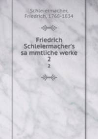 Friedrich Schleiermacher`s sammtliche werke. 2
