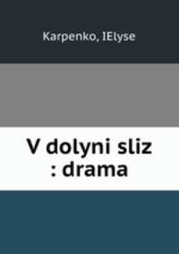V dolyni sliz : drama