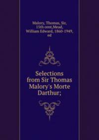 Selections from Sir Thomas Malory`s Morte Darthur;