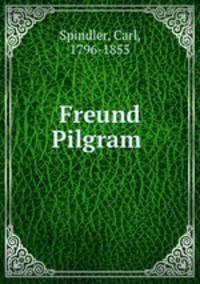 Freund Pilgram .