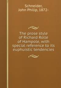 The prose style of Richard Rolle of Hampole, with special reference to its euphuistic tendencies