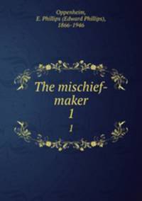 The mischief-maker. 1