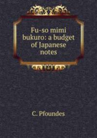 Fu-so mimi bukuro: a budget of Japanese notes