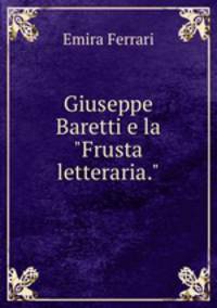 Giuseppe Baretti e la "Frusta letteraria."