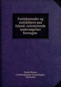 Fortidsminder og nutidshjem paa Island: orienterende undersogelser foretagne .
