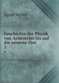 Geschichte der Physik von Aristoteles bis auf die neueste Ziet. 2