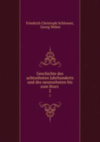 Geschichte des achtzehnten Jahrhunderts und des neunzehnten bis zum Sturz .. 2
