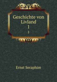 Geschichte von Livland. 1