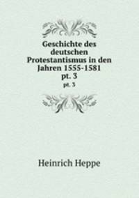 Geschichte des deutschen Protestantismus in den Jahren 1555-1581.. pt. 3