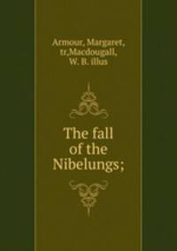 The fall of the Nibelungs;