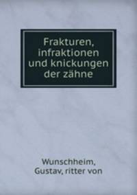 Frakturen, infraktionen und knickungen der zahne