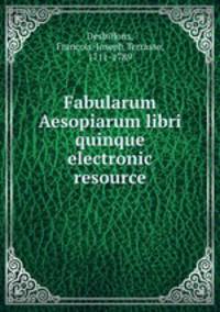 Fabularum Aesopiarum libri quinque electronic resource