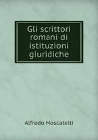 Gli scrittori romani di istituzioni giuridiche