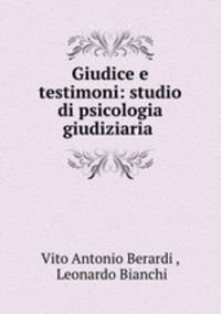Giudice e testimoni: studio di psicologia giudiziaria .