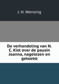 De verhandeling van N.C. Kist over de pausin Joanna, nagelezen en getoetst