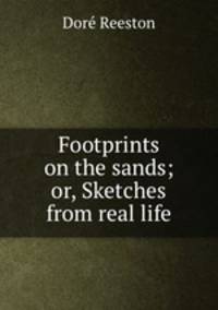 Footprints on the sands; or, Sketches from real life