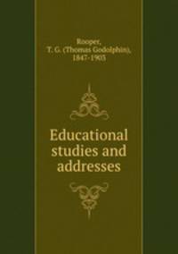 Educational studies and addresses