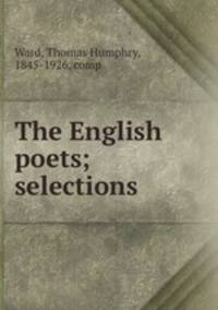 The English poets; selections
