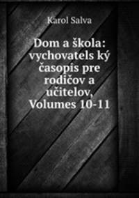 Dom a skola: vychovatels?ky casopis pre rodicov a ucitelov, Volumes 10-11