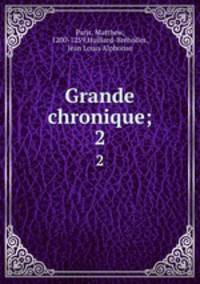 Grande chronique;. 2