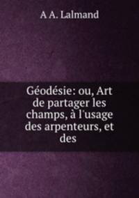 Geodesie: ou, Art de partager les champs, a l