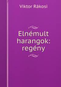 Elnemult harangok: regeny