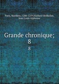 Grande chronique;. 8