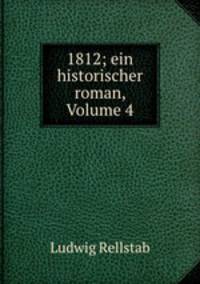 1812; ein historischer roman, Volume 4