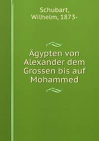 Agypten von Alexander dem Grossen bis auf Mohammed