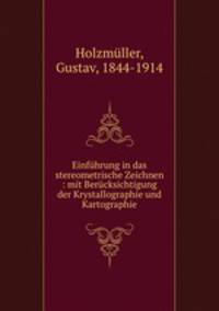 Einfuhrung in das stereometrische Zeichnen : mit Berucksichtigung der Krystallographie und Kartographie