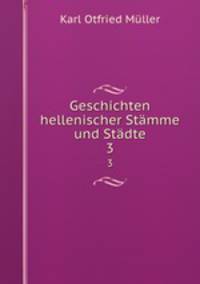 Geschichten hellenischer Stmme und Stdte. 3
