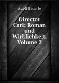 Director Carl: Roman und Wirklichkeit, Volume 2