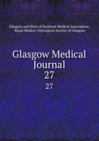 Glasgow Medical Journal. 27