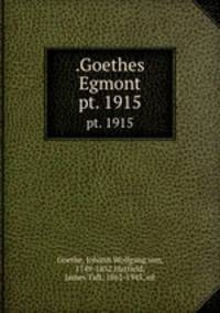 .Goethes Egmont. pt. 1915