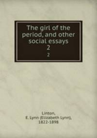 The girl of the period, and other social essays. 2