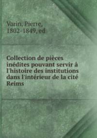 Collection de pieces inedites pouvant servir a l