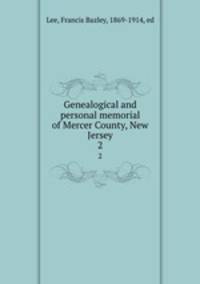 Genealogical and personal memorial of Mercer County, New Jersey. 2
