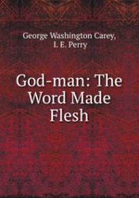 God-man: The Word Made Flesh