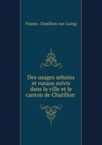 Des usages urbains et ruraux suivis dans la ville et le canton de Chatillon .