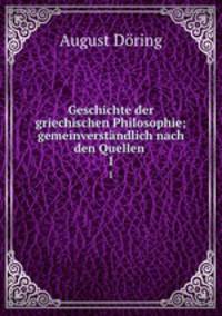 Geschichte der griechischen Philosophie; gemeinverstndlich nach den Quellen .. 1