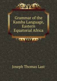 Grammar of the Kamba Language, Eastern Equatorial Africa