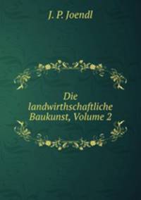 Die landwirthschaftliche Baukunst, Volume 2