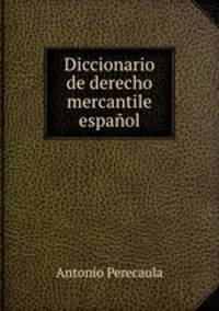 Diccionario de derecho mercantile espanol