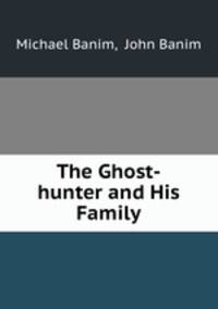 The Ghost-hunter and His Family