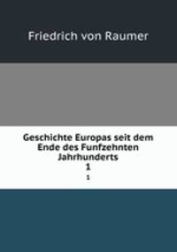 Geschichte Europas seit dem Ende des Funfzehnten Jahrhunderts. 1